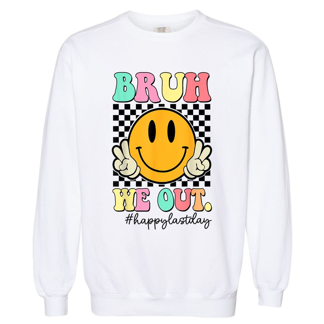 Happy Last Day Of School Bruh We Out Teachers Summer Gift Garment-Dyed Sweatshirt
