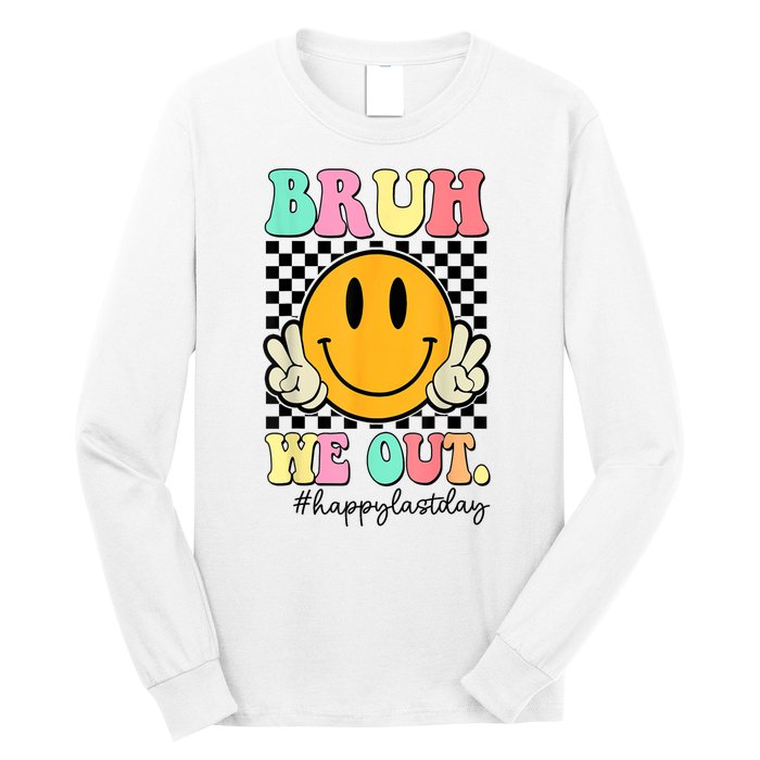 Happy Last Day Of School Bruh We Out Teachers Summer Gift Long Sleeve Shirt