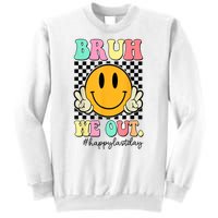 Happy Last Day Of School Bruh We Out Teachers Summer Gift Sweatshirt