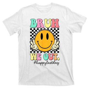 Happy Last Day Of School Bruh We Out Teachers Summer Gift T-Shirt