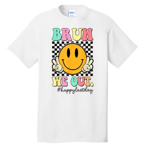 Happy Last Day Of School Bruh We Out Teachers Summer Gift Tall T-Shirt