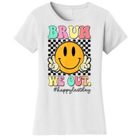 Happy Last Day Of School Bruh We Out Teachers Summer Gift Women's T-Shirt