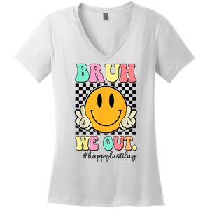 Happy Last Day Of School Bruh We Out Teachers Summer Gift Women's V-Neck T-Shirt