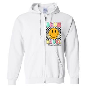 Happy Last Day Of School Bruh We Out Teachers Summer Gift Full Zip Hoodie