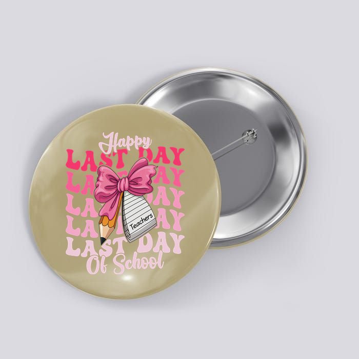 Happy Last Day Of School Coquette Bow Teachers Button