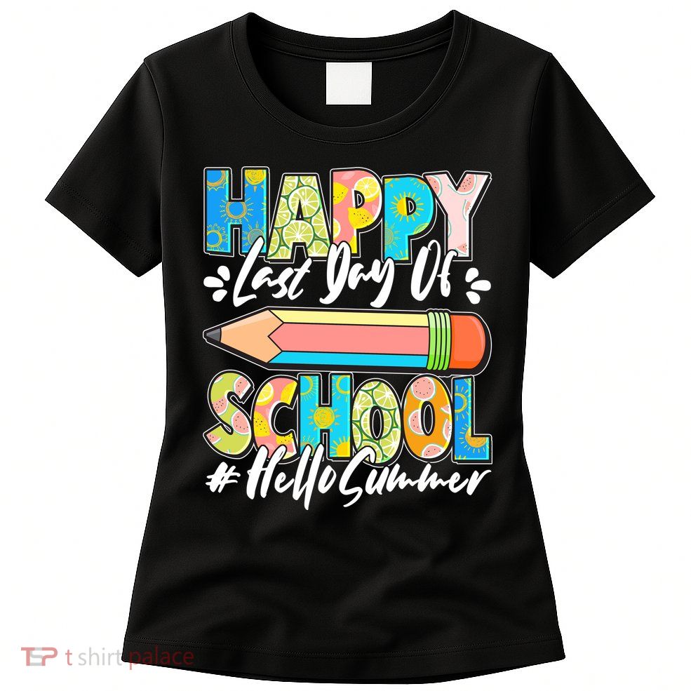 Happy Last Day Of School #Hello Summer Womens T-Shirt
