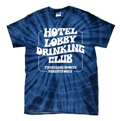 Hotel Lobby Drinking Club Traveling Tournament Parents Tie-Dye T-Shirt