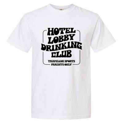 Hotel Lobby Drinking Club Traveling Tournament Parents Garment-Dyed Heavyweight T-Shirt