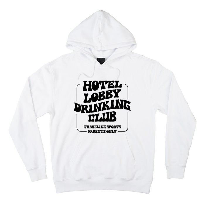 Hotel Lobby Drinking Club Traveling Tournament Parents Hoodie