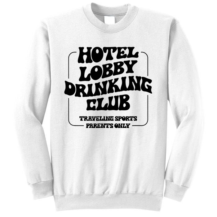 Hotel Lobby Drinking Club Traveling Tournament Parents Sweatshirt