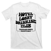 Hotel Lobby Drinking Club Traveling Tournament Parents T-Shirt