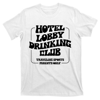 Hotel Lobby Drinking Club Traveling Tournament Parents T-Shirt