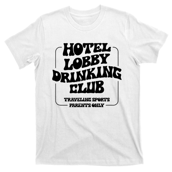 Hotel Lobby Drinking Club Traveling Tournament Parents T-Shirt