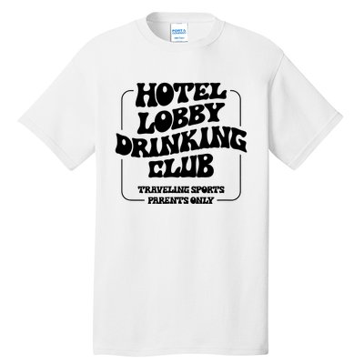 Hotel Lobby Drinking Club Traveling Tournament Parents Tall T-Shirt