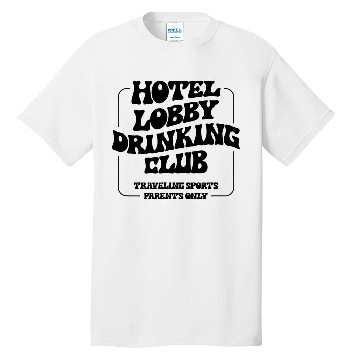 Hotel Lobby Drinking Club Traveling Tournament Parents Tall T-Shirt