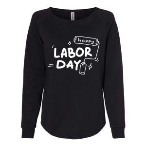 Happy Labor Day Gift For Labor Day Celebration Womens California Wash Sweatshirt