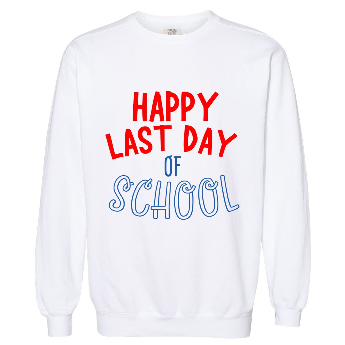 Happy Last Day Of School Summer Vacation Garment-Dyed Sweatshirt