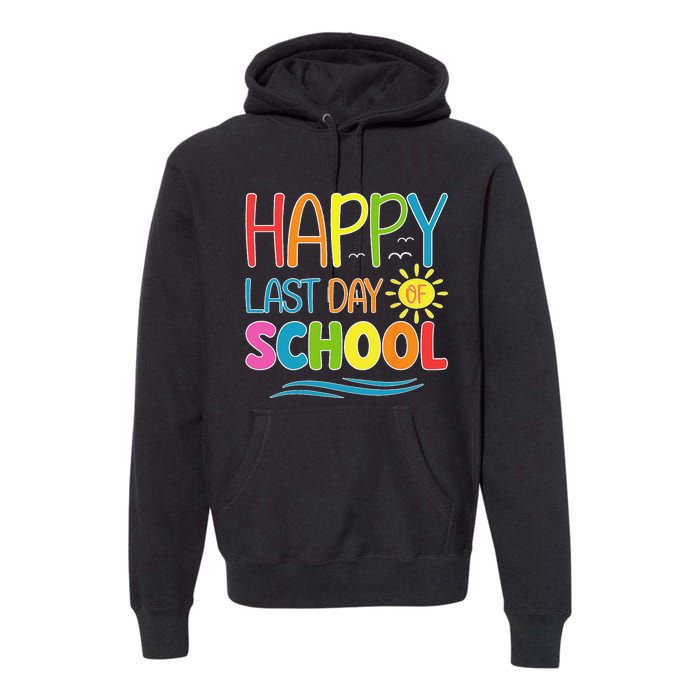 Happy Last Day Of School Teacher Student Graduation Summer Premium Hoodie