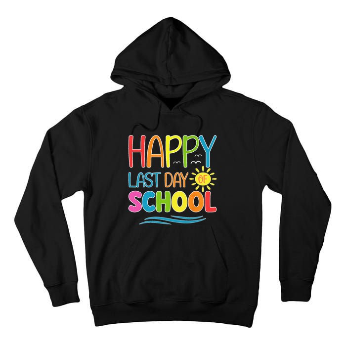 Happy Last Day Of School Teacher Student Graduation Summer Tall Hoodie