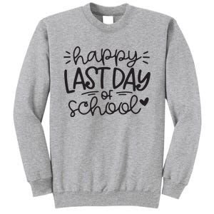 Happy Last Day Of School Teacher Student Graduation Tall Sweatshirt