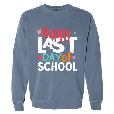 Happy Last Day Of School Teacher Student Graduation Garment-Dyed Sweatshirt