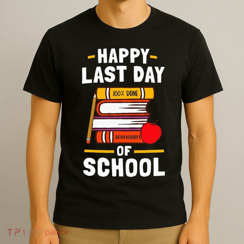 Happy Last Day Of School Teachers Students T-Shirt