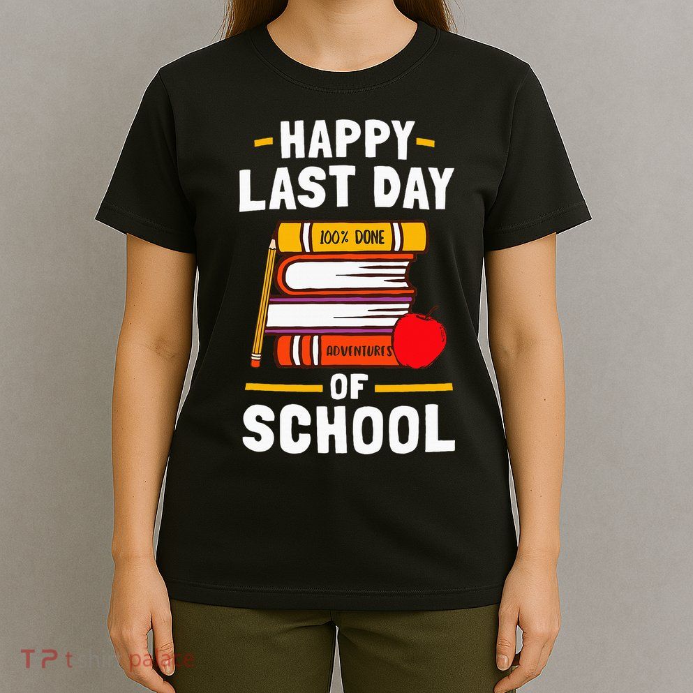 Happy Last Day Of School Teachers Students T-Shirt
