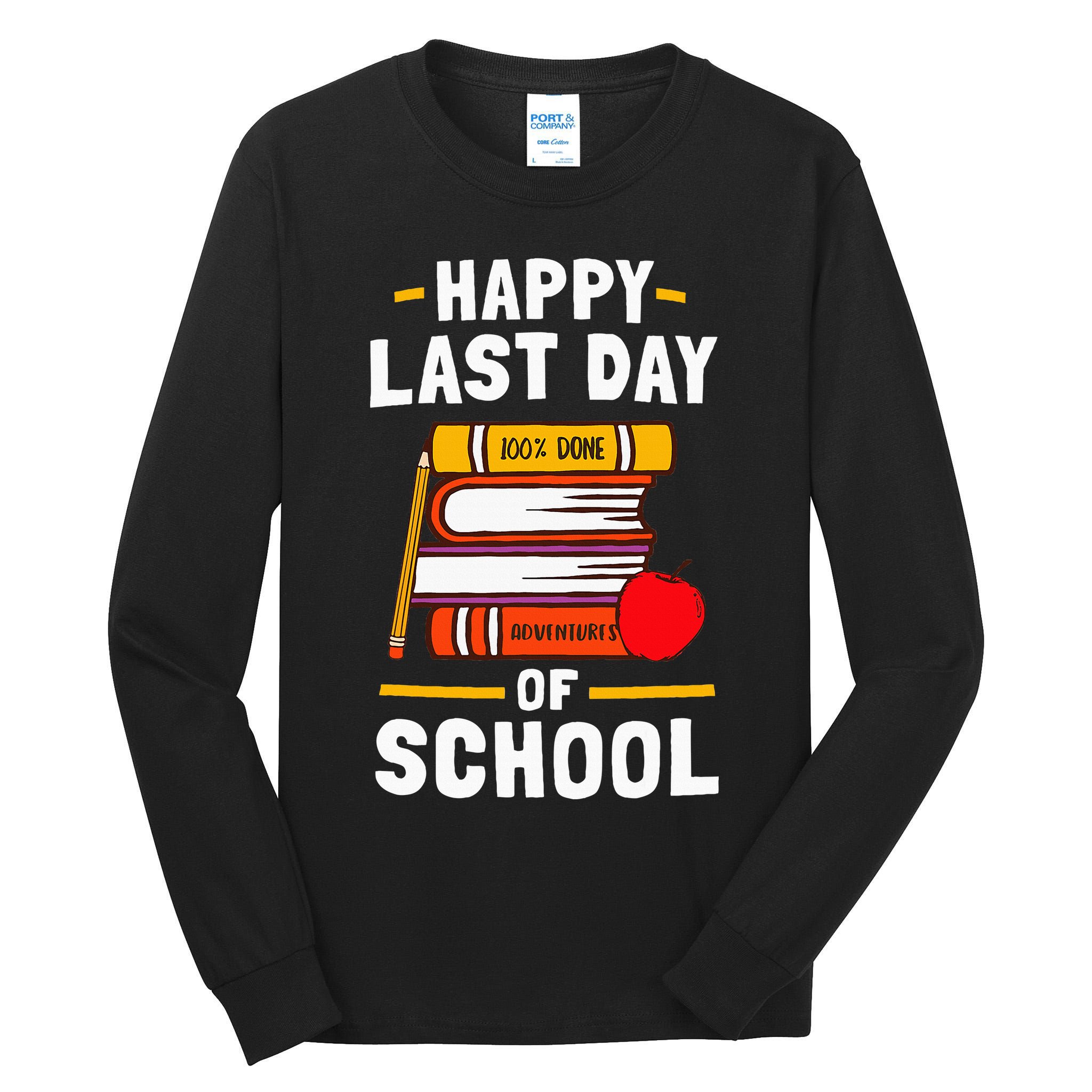 Happy Last Day Of School Teachers Students Tall Long Sleeve T-Shirt