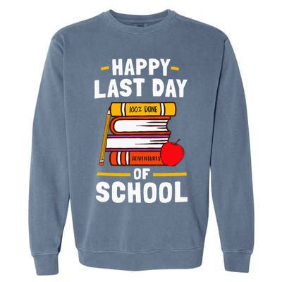 Happy Last Day Of School Teachers Students Garment-Dyed Sweatshirt