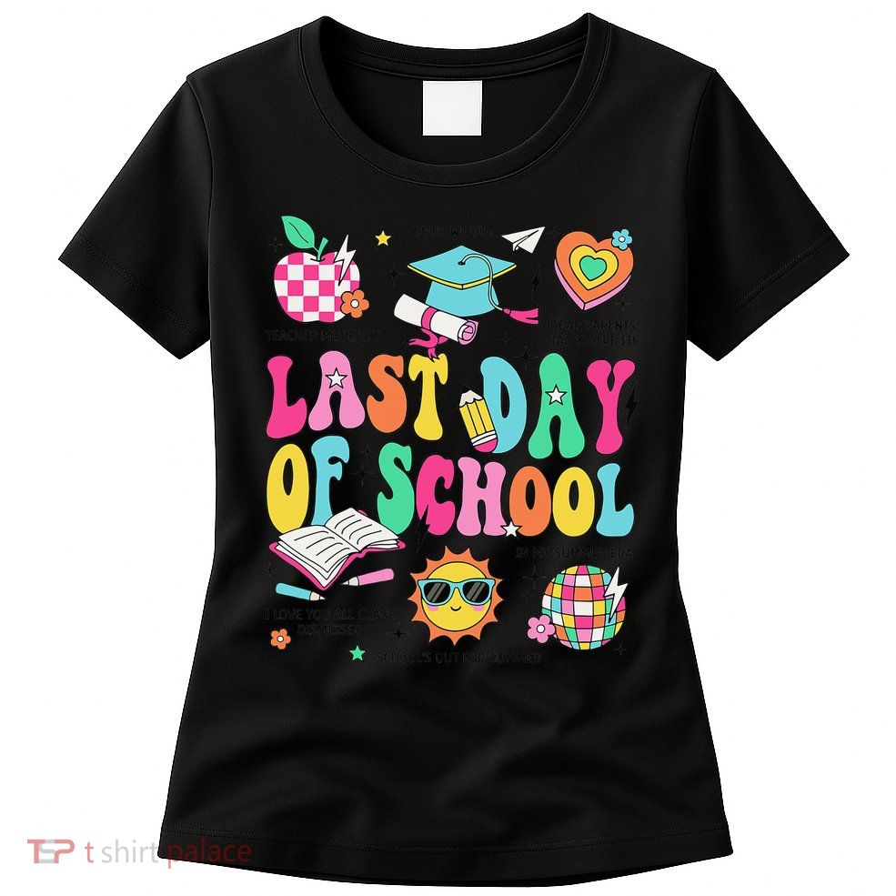 Happy Last Day Of School Teacher Girl Grad Hello Summer Womens T-Shirt