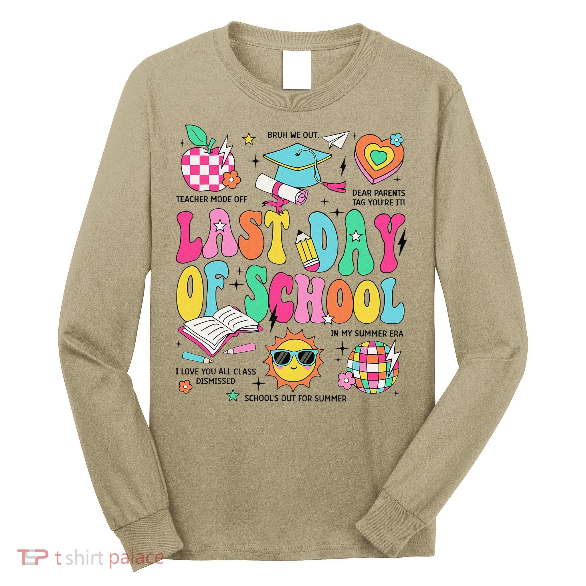 Happy Last Day Of School Teacher Girl Grad Hello Summer Long Sleeve Shirt