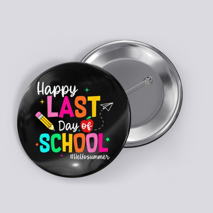 Happy Last Day of School Graduation Teacher Student Button