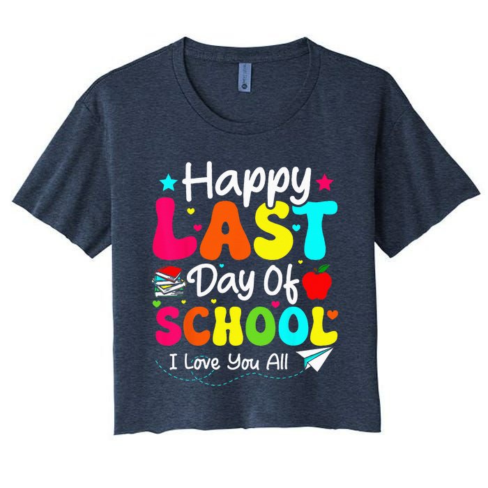 Happy Last Day of School Student Graduation Wo Teacher Women's Crop Top Tee