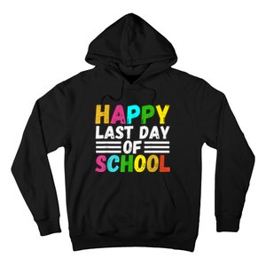 Happy Last Day Of School Teacher Student GraduationSchool Hoodie