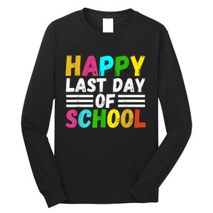 Happy Last Day Of School Teacher Student GraduationSchool Long Sleeve Shirt