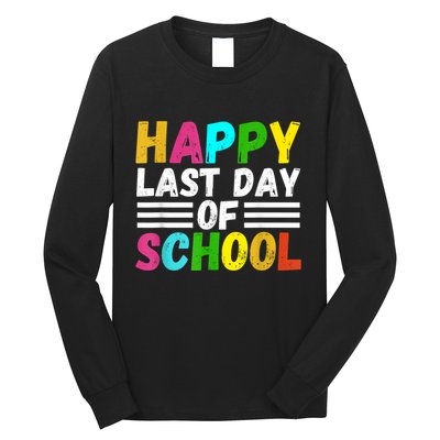 Happy Last Day Of School Teacher Student GraduationSchool Long Sleeve Shirt