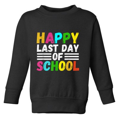 Happy Last Day Of School Teacher Student GraduationSchool Toddler Sweatshirt