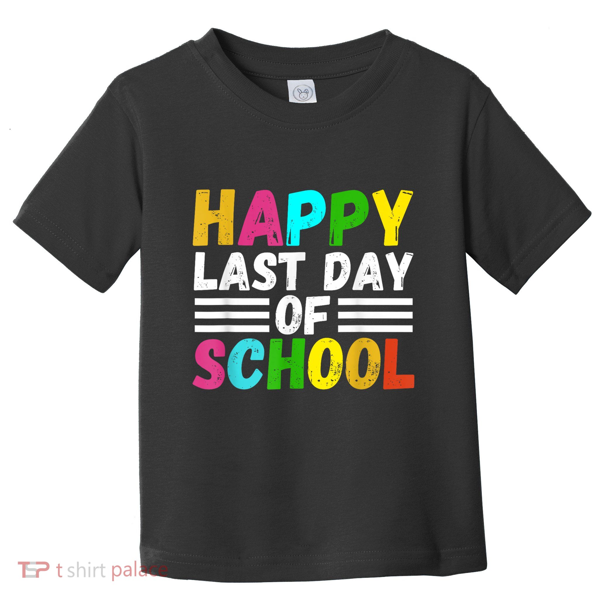 Happy Last Day Of School Teacher Student GraduationSchool Toddler T-Shirt