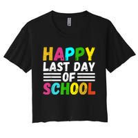 Happy Last Day Of School Teacher Student GraduationSchool Women's Crop Top Tee