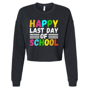 Happy Last Day Of School Teacher Student GraduationSchool Cropped Pullover Crew