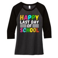 Happy Last Day Of School Teacher Student GraduationSchool Women's Tri-Blend 3/4-Sleeve Raglan Shirt