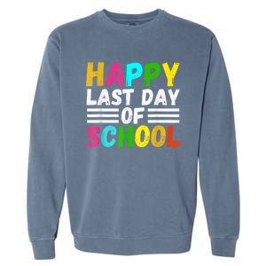 Happy Last Day Of School Teacher Student GraduationSchool Garment-Dyed Sweatshirt