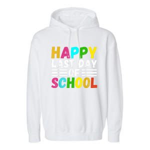 Happy Last Day Of School Teacher Student GraduationSchool Garment-Dyed Fleece Hoodie