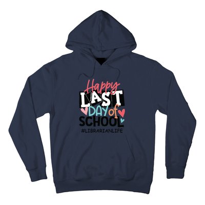 Happy Last Day Of School Librarian Life Graduation Funny Hoodie