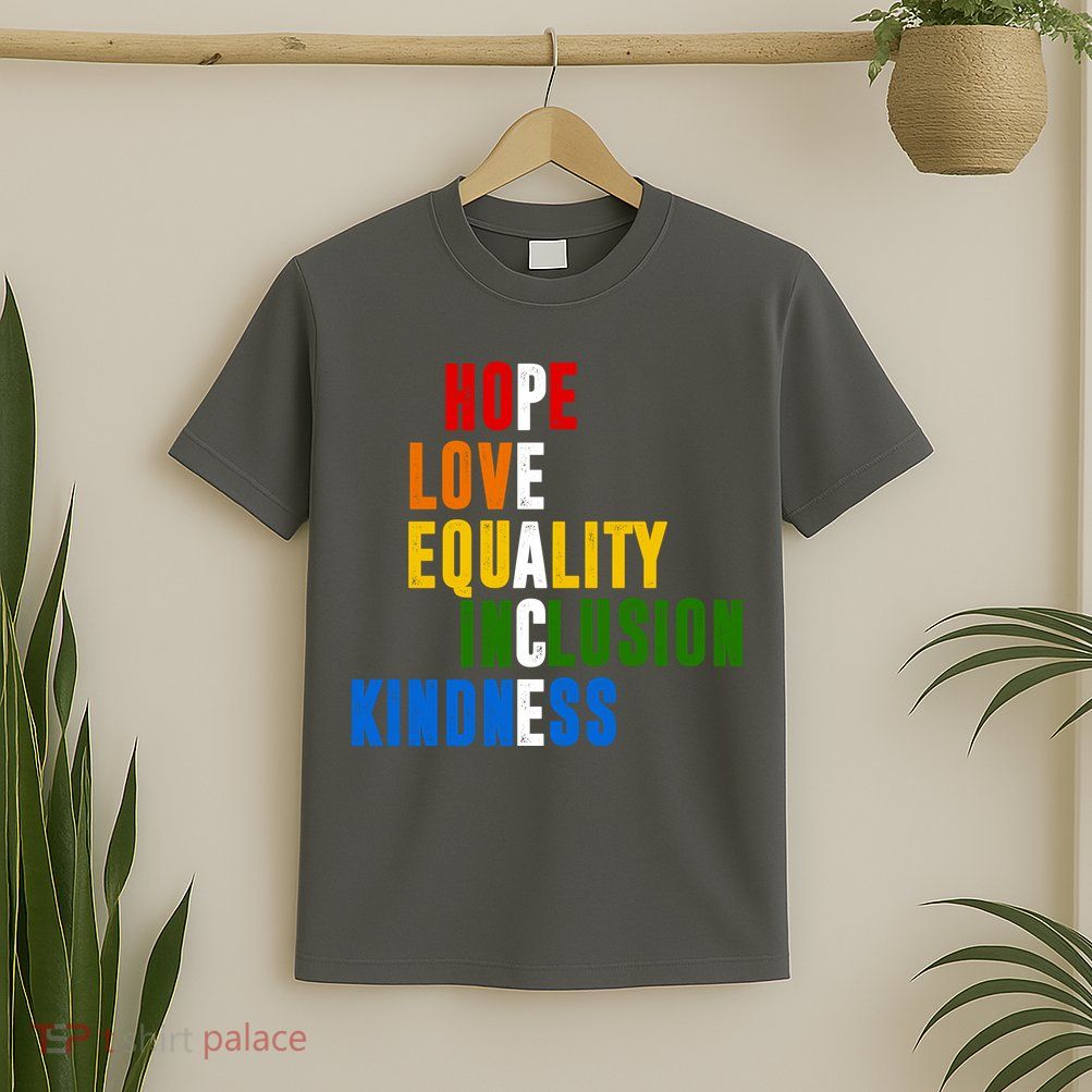 Hope Love Equality Inclusion Kindness Peace Quote T-Shirt