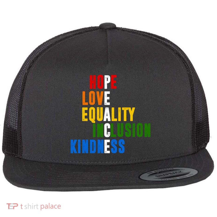 Hope Love Equality Inclusion Kindness Peace Quote Flat Bill Trucker Hat