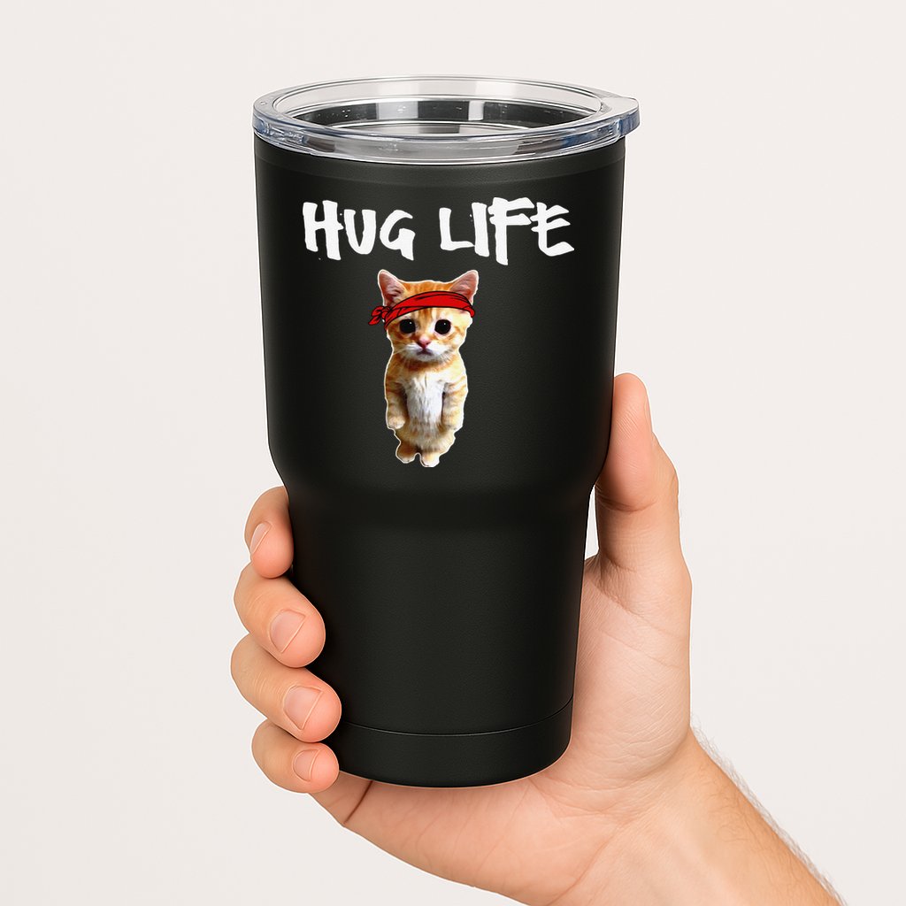 Hug Life Funny Awesome Cool Cute Cat Kitten Tee Tumbler