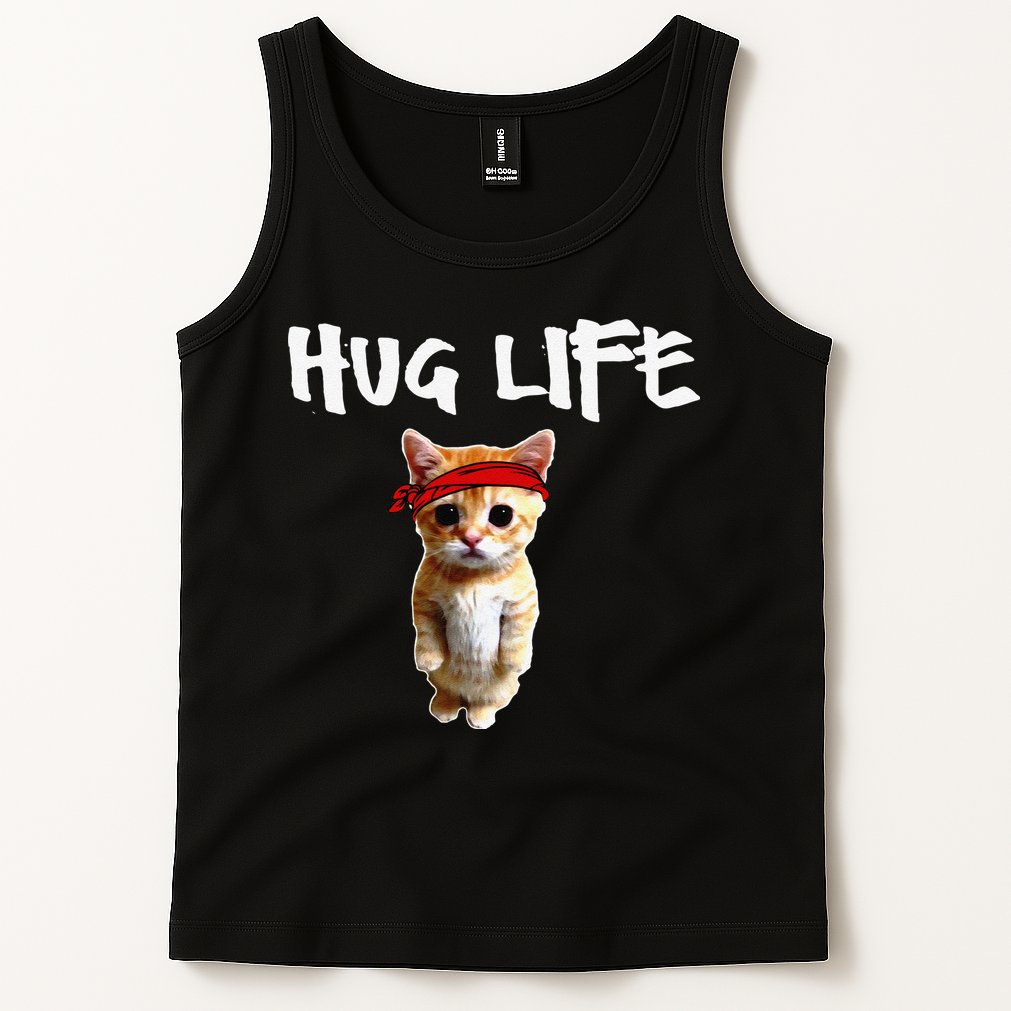 Hug Life Funny Awesome Cool Cute Cat Kitten Tee Tank Top