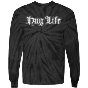 Hug Life Funny Gift Idea Tie-Dye Long Sleeve Shirt