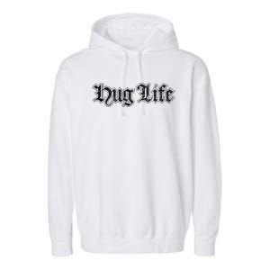 Hug Life Funny Gift Idea Garment-Dyed Fleece Hoodie